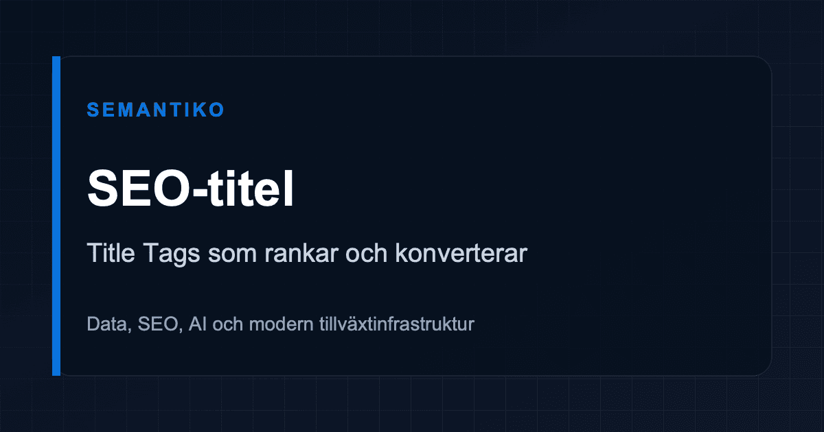 Skriva SEO-titlar: tydliga exempel och vanliga misstag