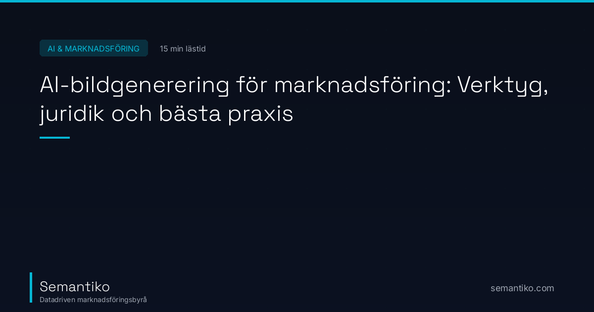 AI-bildgenerering för marknadsföring: Verktyg, juridik och bästa praxis