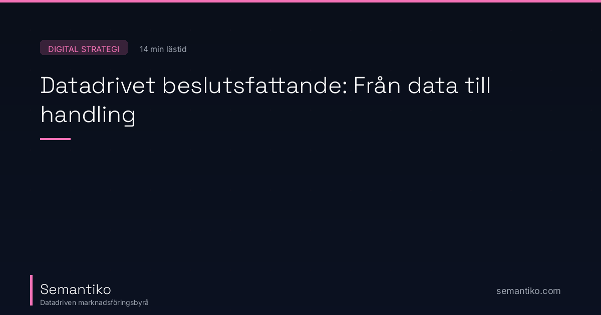 Datadrivet beslutsfattande: Från data till handling