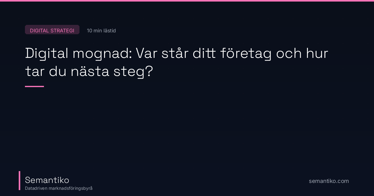Digital mognad: Var står ditt företag och hur tar du nästa steg?