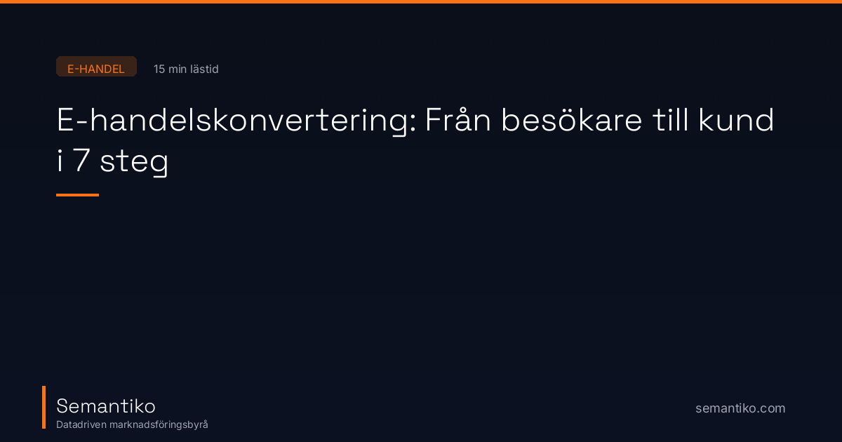 E-handelskonvertering: Från besökare till kund i 7 steg