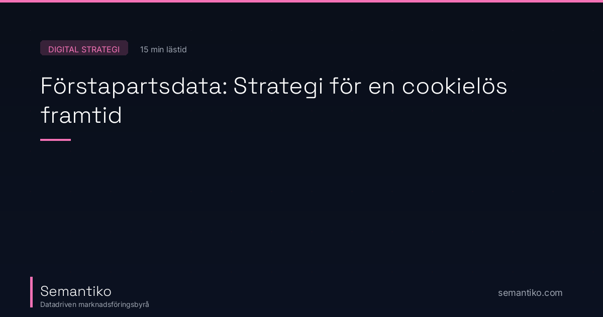 Förstapartsdata: Strategi för en cookielös framtid