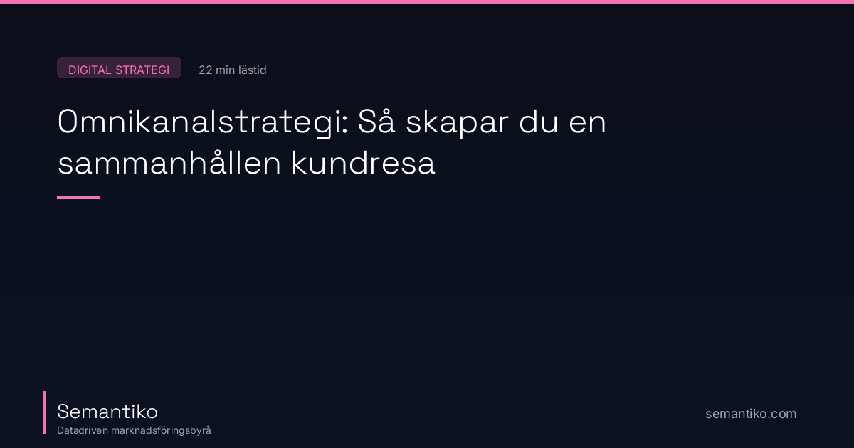 Omnikanalstrategi: Så skapar du en sammanhållen kundresa
