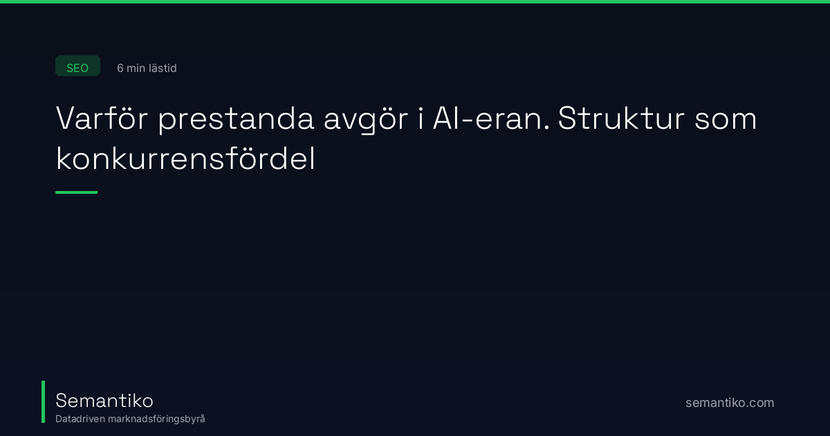 Varför prestanda avgör i AI-eran. Struktur som konkurrensfördel